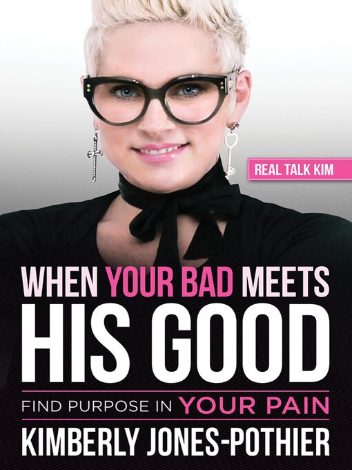 Title details for When Your Bad Meets His Good by Real Talk Kim (Kimberly Jones-Pothier) - Available